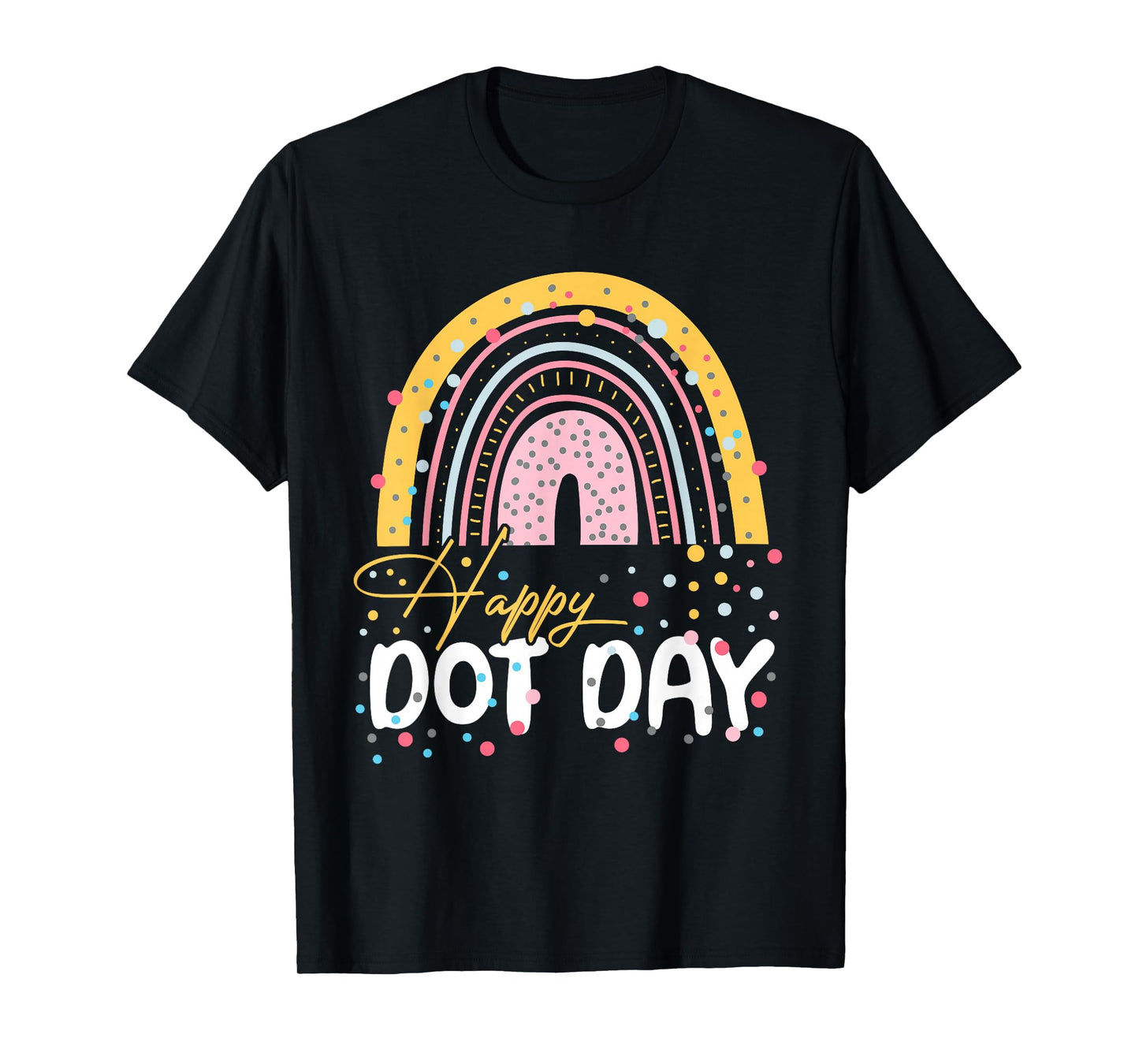 Happy Dot Day Rainbow Colorful Polka Dot For Women Girl Kids T-Shirt