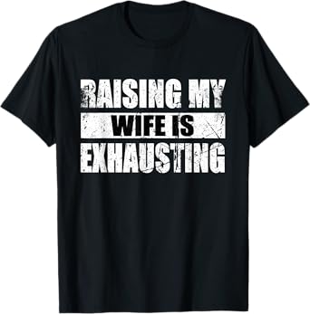 Vintage Raising My Wife Is Exhausting T-Shirt
