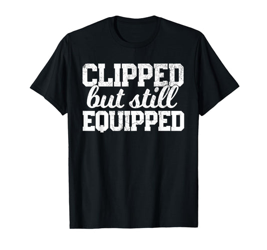 Funny Post Vasectomy Shirt Gift Joke Father's Day Husband T-Shirt