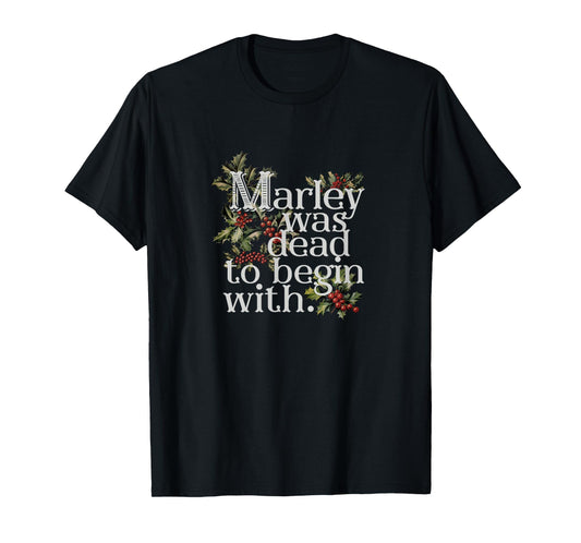 Marley Was Dead: To Begin With Funny Novelty Christmas T-Shirt