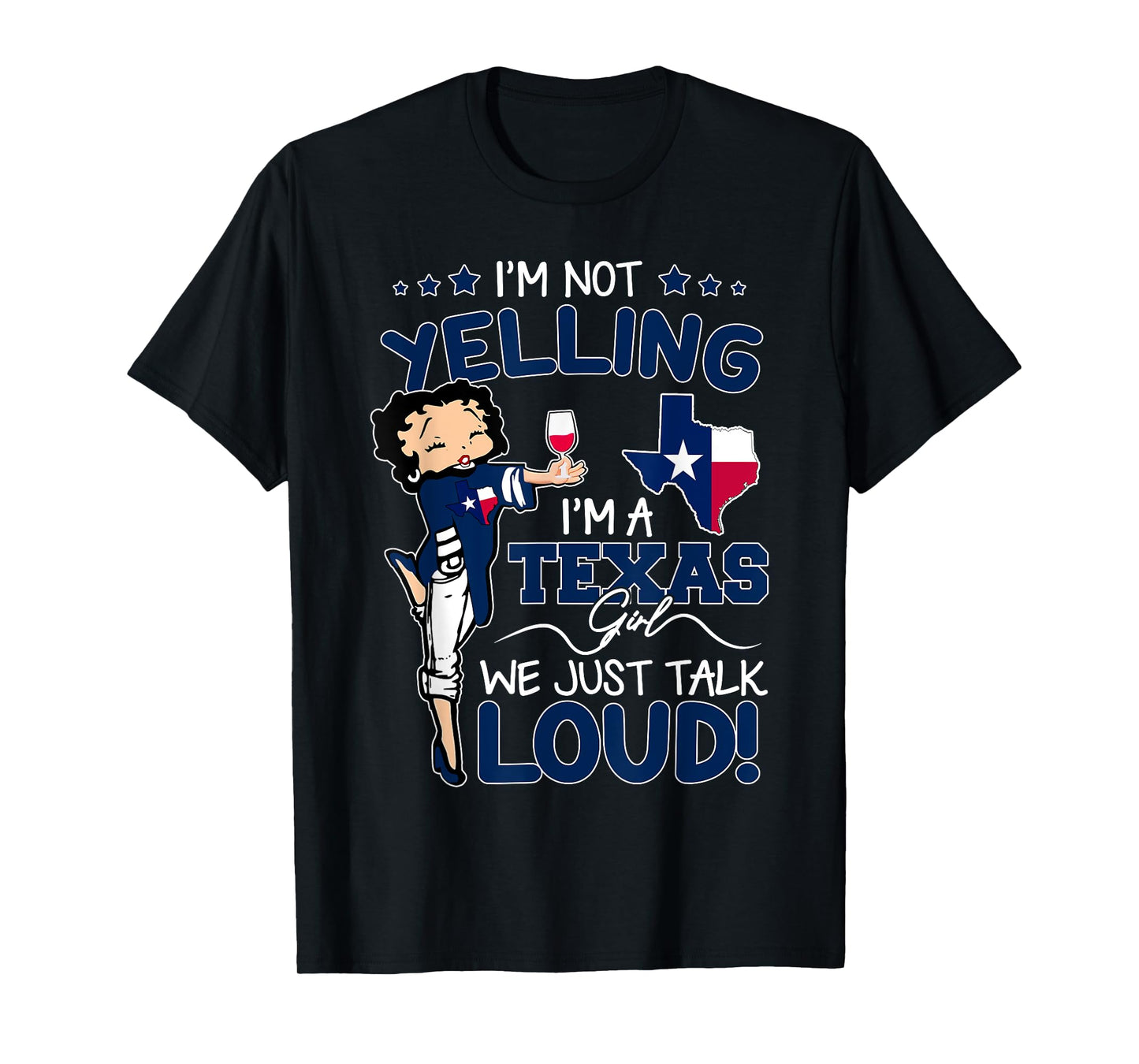 Funny I'm Not Yelling I'm An Texas Girl We Just Talk Loud T-Shirt