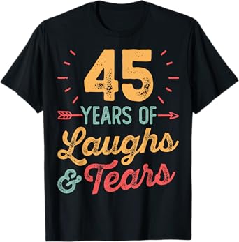 45 Years of Laughs & Tears 45th Anniversary 45 Years Wedding T-Shirt