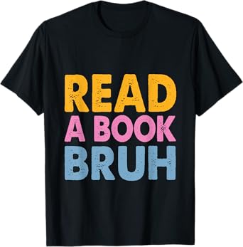Read A Book Bruh Funny Teacher T-Shirt