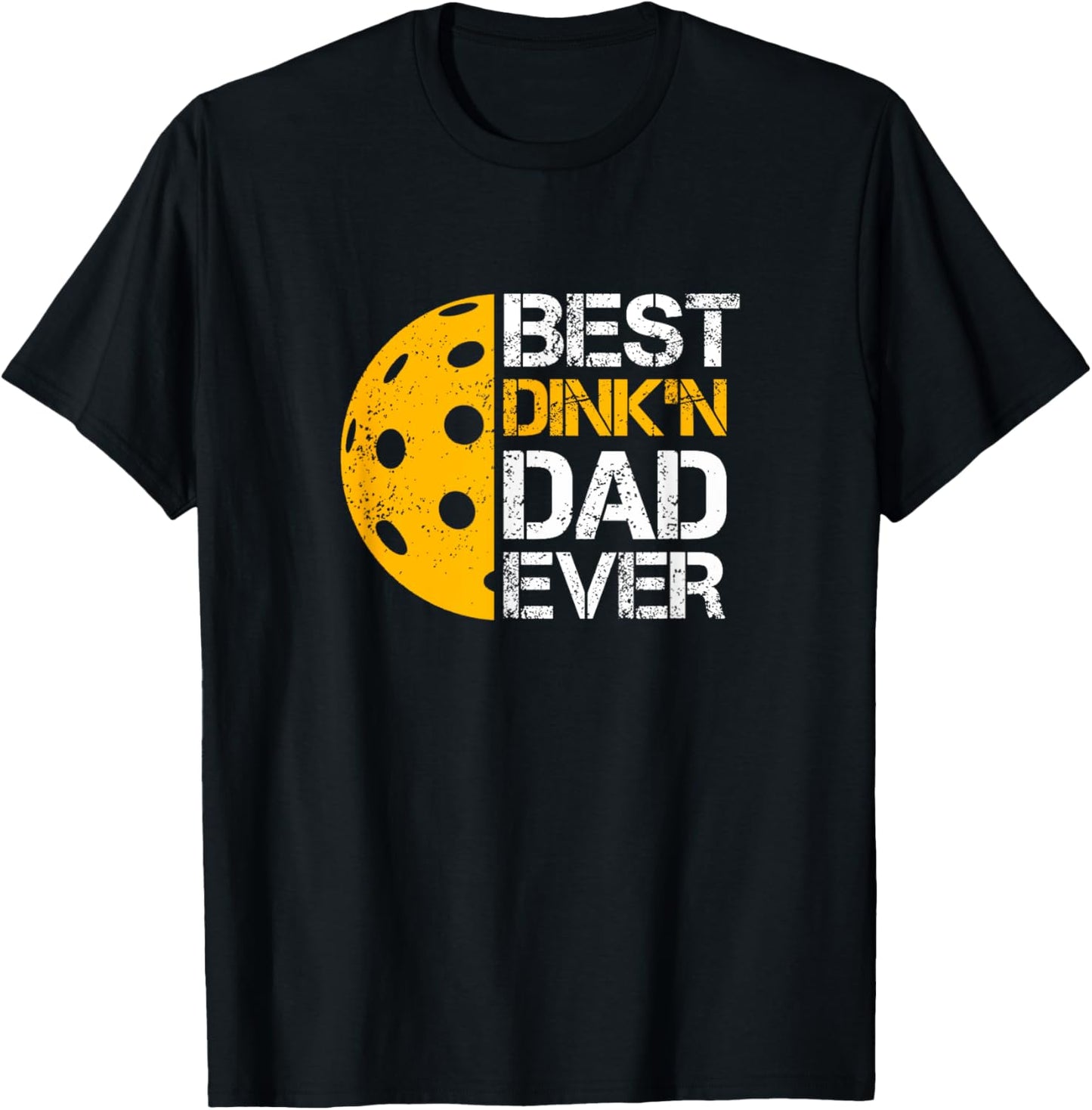 Funny Father's Day Pickleball - Best Dink'n Dad Ever - Funny T-Shirt