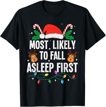 Most Likely To Fall Asleep First Christmas Funny Xmas T-Shirt
