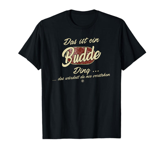 Das ist ein Budde Ding - Funny Family Budde T-Shirt