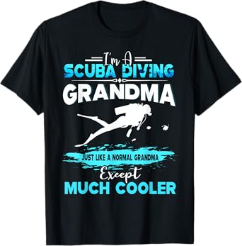 Womens I'm A Scuba Diving Grandma TShirt Except Much Cooler T-Shirt