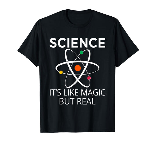 Science It's Like Magic But Real Teachers Students Scientist T-Shirt