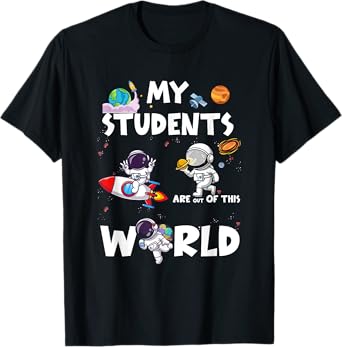 Cute Teacher My Students Are Out-Of This World Space T-Shirt for Men Women