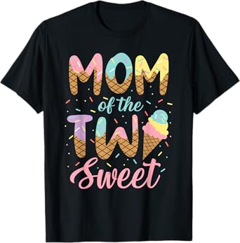 Mom of the Two Sweet Birthday Girl Ice Cream Lovers 2nd T-Shirt