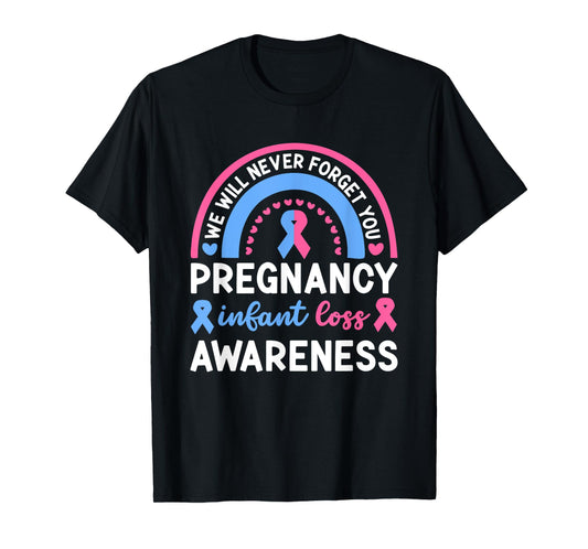 We Will Never Forget You | Pregnancy Infant Loss Awareness T-Shirt