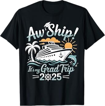 Aw Ship It's My Grad Trip Graduation Cruise Summer Vacation T-Shirt