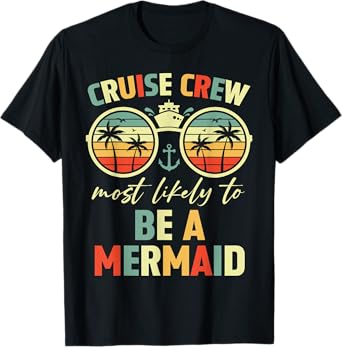 Cruise Crew Most Likely To Be A Mermaid Family Cruise 2024 T-Shirt