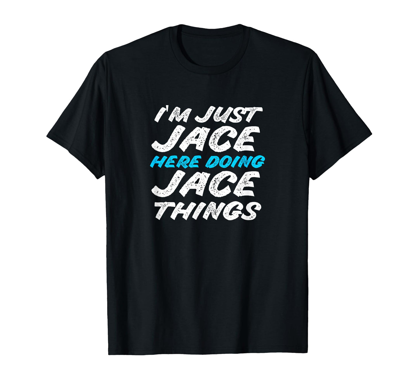 I'm Just Jace Here Doing Jace Things Funny Name T-Shirt