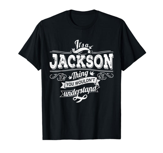 It's A JACKSON Thing You Wouldn't Understand Family Name T-Shirt