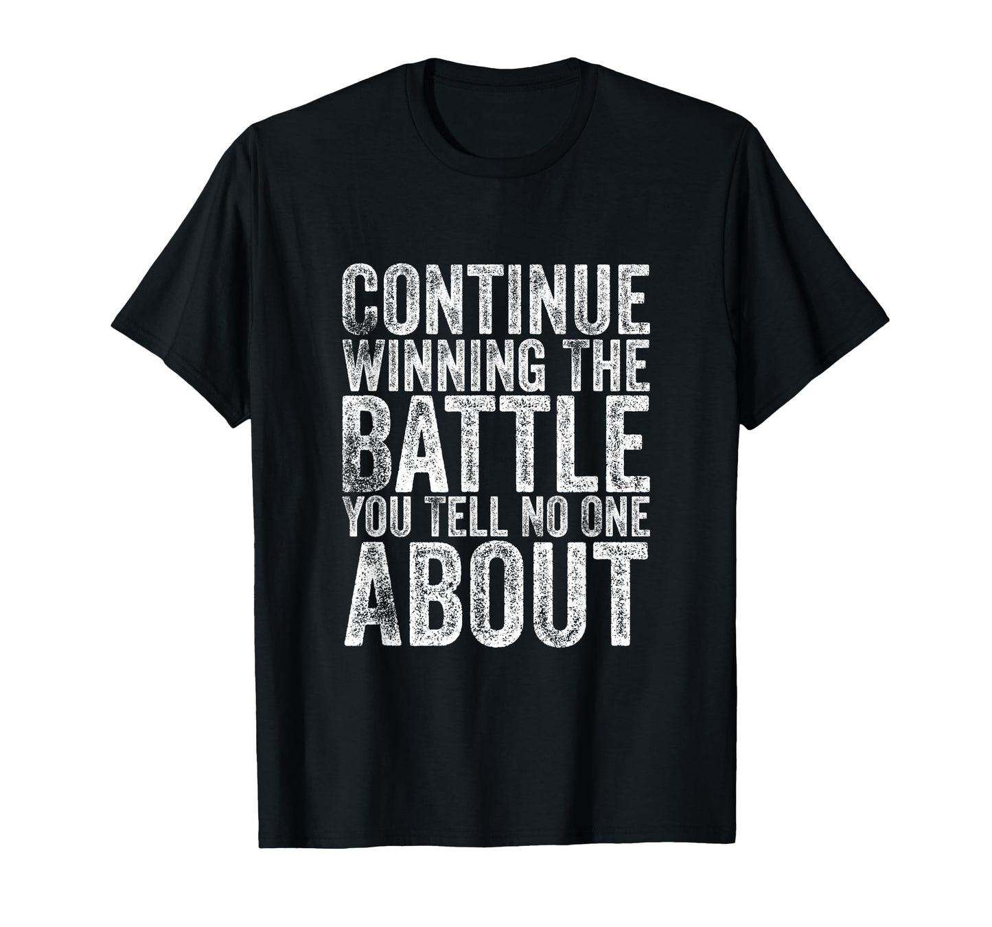 Funny Continue Winning The Battle You Tell No One About T-Shirt