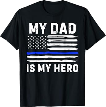 My Dad Is My Hero Police Officer Blue Line American Flag T-Shirt