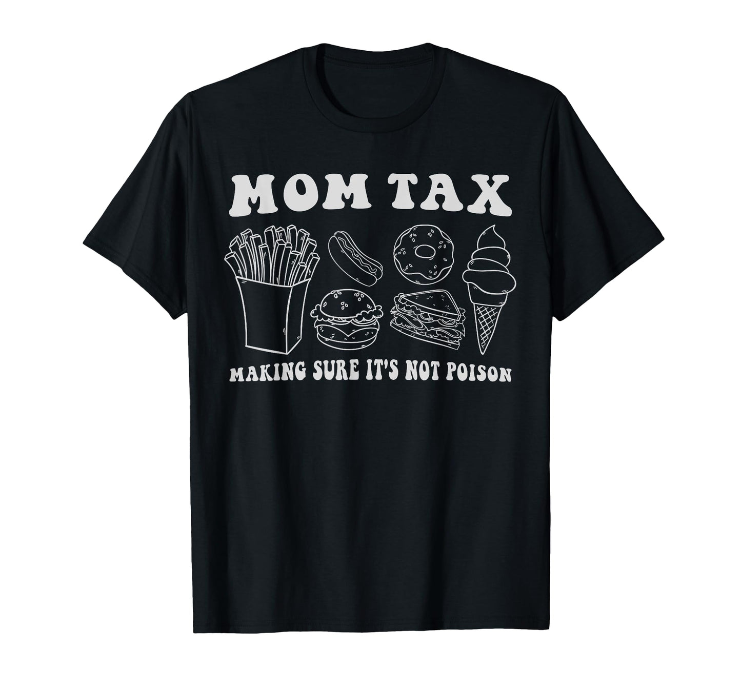 Mom Tax Making Sure It's Not Poison Funny Mother Groovy T-Shirt