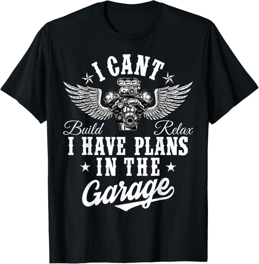I Cant I Have Plans In The Garage Fathers Day Car Mechanics T-Shirt