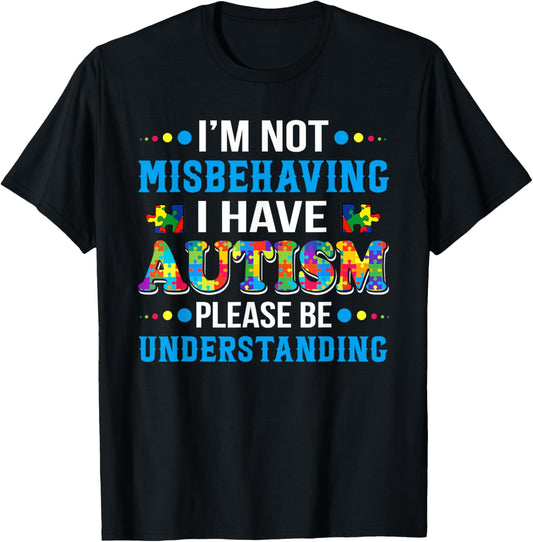 Autism Awareness I'm Not Misbehaving I Have Autism T-Shirt