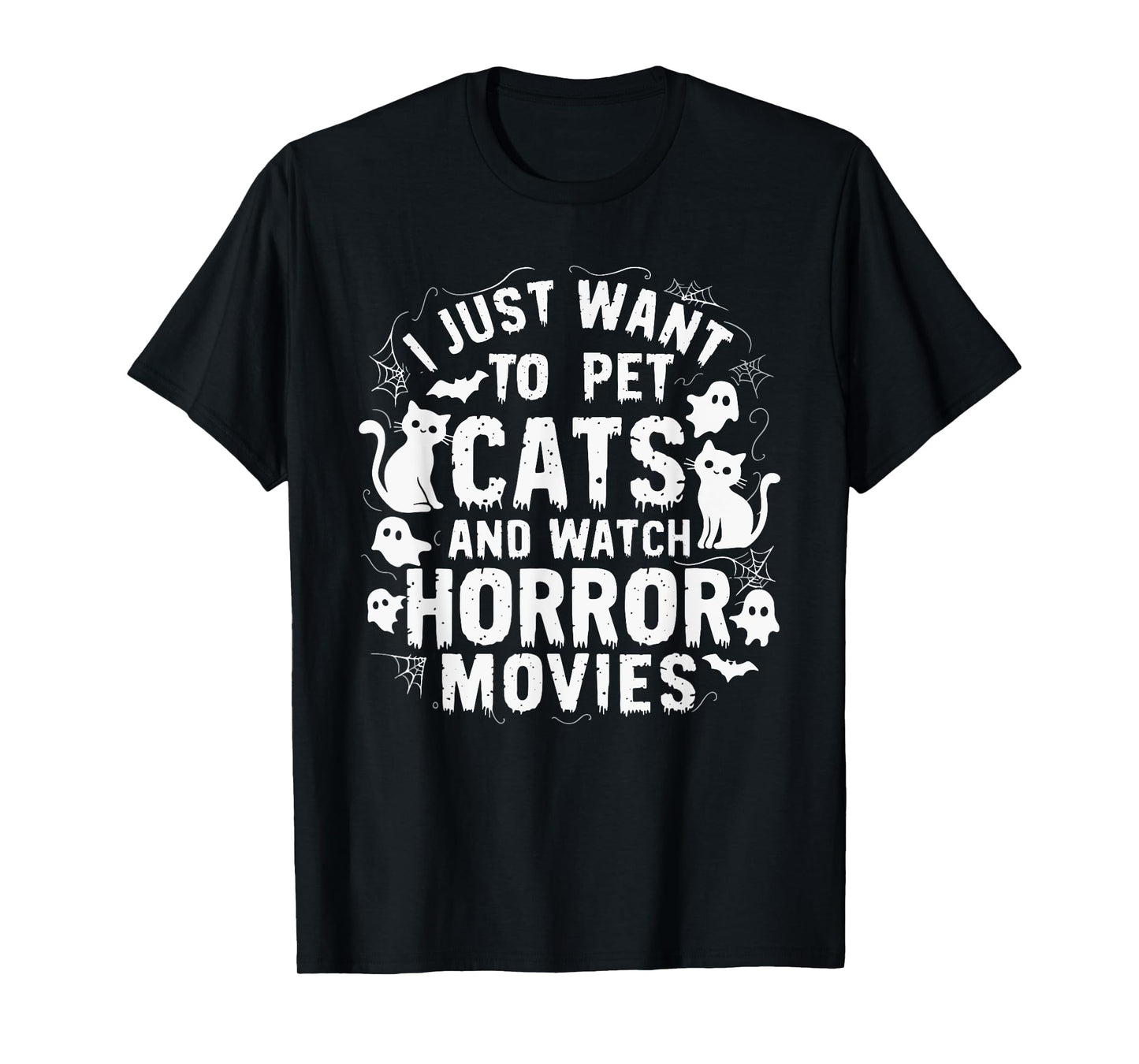 I Just Want To Pet Cats And Watch Horror Movies T-Shirt