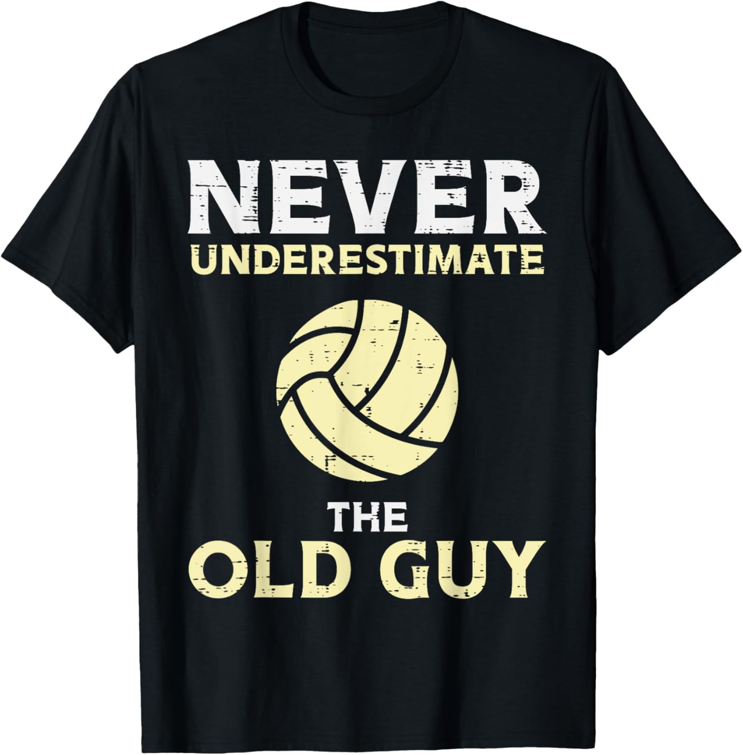 Never Underestimate Old Guy Volleyball Coach Dad Grandpa Men T-Shirt