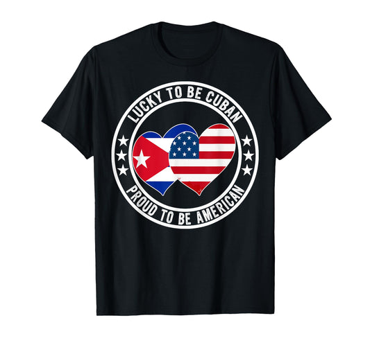 Lucky To Be Cuban Proud To Be American Cuba USA Flag Graphic T-Shirt