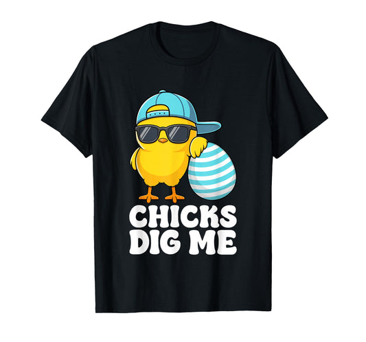 Chicks Dig Me Easter Toddler Boys Men Happy Easter Funny T-Shirt
