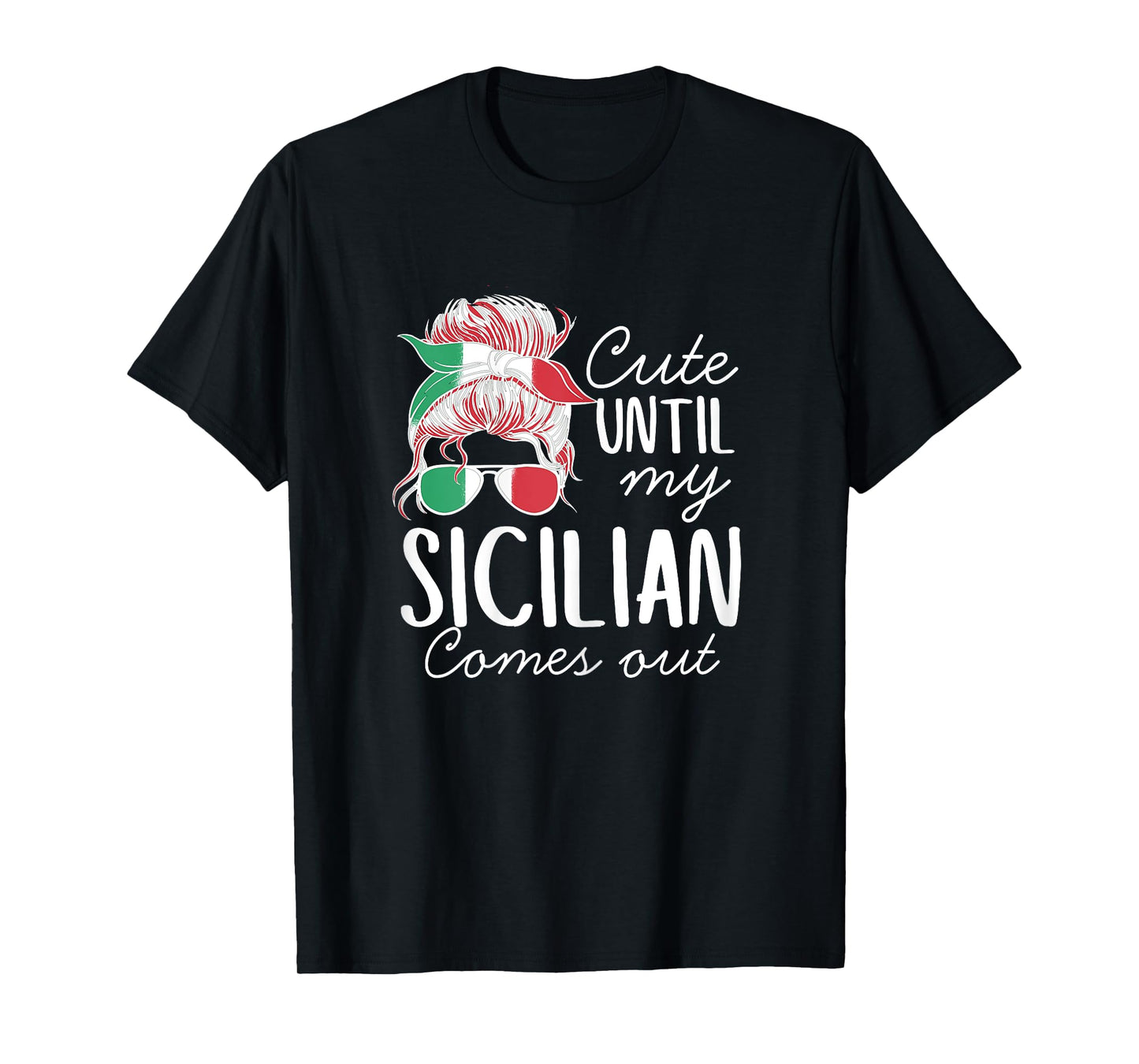Cute Until My Sicilian Comes Out T-Shirt