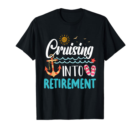 Cruising Into Retirement Men Women Retired Cruise Ship T-Shirt