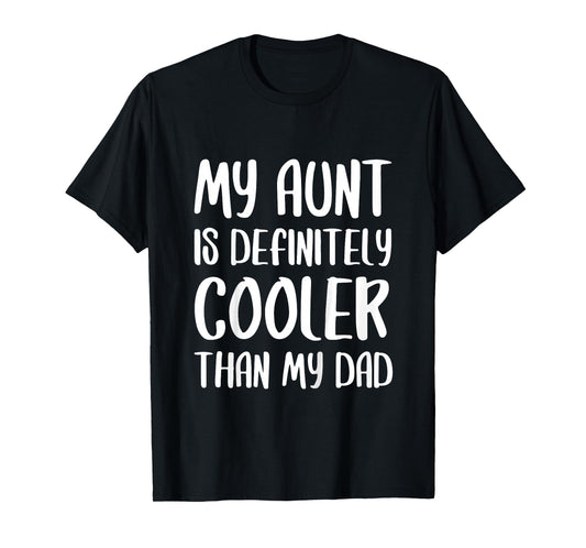 My Aunt Is Definitely Cooler Than My Dad Shirt Mothers Day T-Shirt