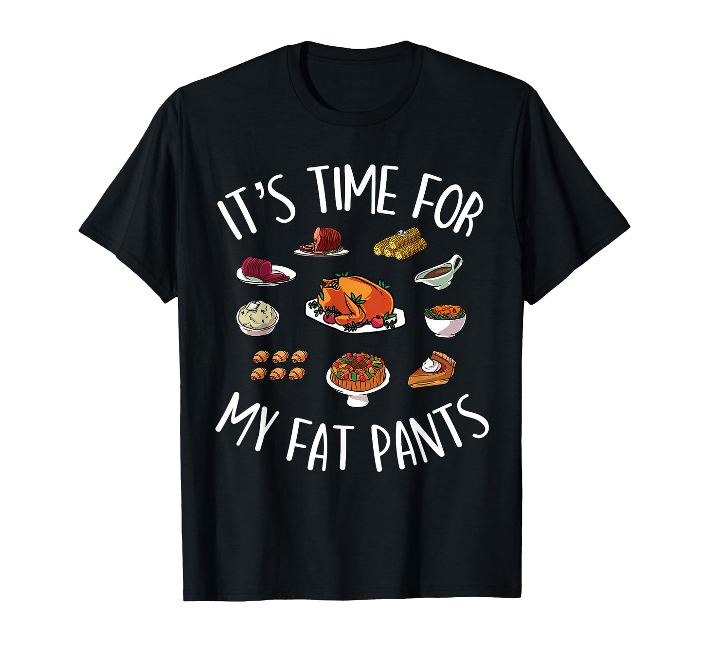 Funny Thanksgiving Meal Outfit - Get Your Fat Pants Ready T-Shirt