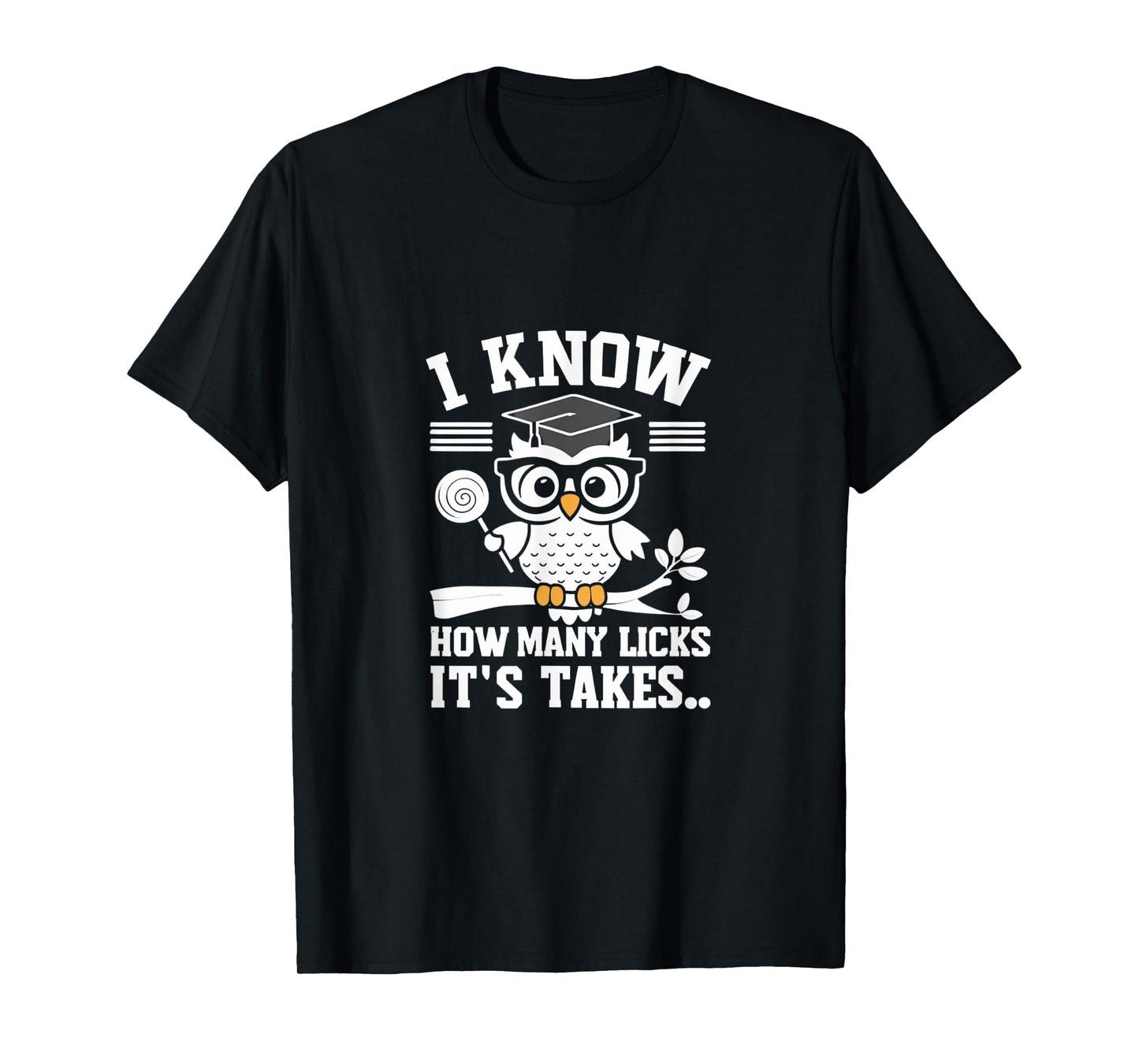 Funny Owl I Know How Many Licks It's Takes T-Shirt