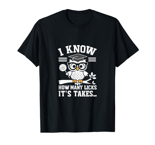 Funny Owl I Know How Many Licks It's Takes T-Shirt