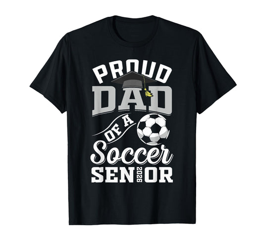 Proud Dad of a Soccer Senior class of 2026 graduation T-Shirt