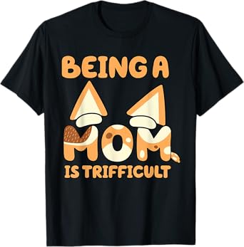 Being A Mom Is Trifficult Blue Dog Mom Mothers Day Men Women Kids T-Shirt