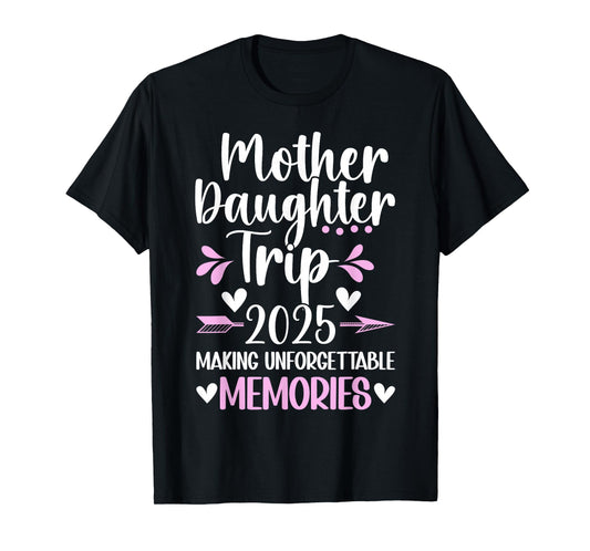 2025 Matching Mother Daughter Trip Mom Daughter Vacation Travel T-Shirt