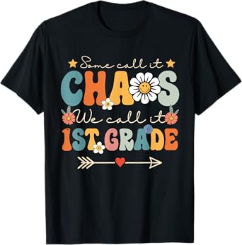 Some Call It Chaos We Call It 1st Grade First Grade Teachers T-Shirt for Men Women Kids