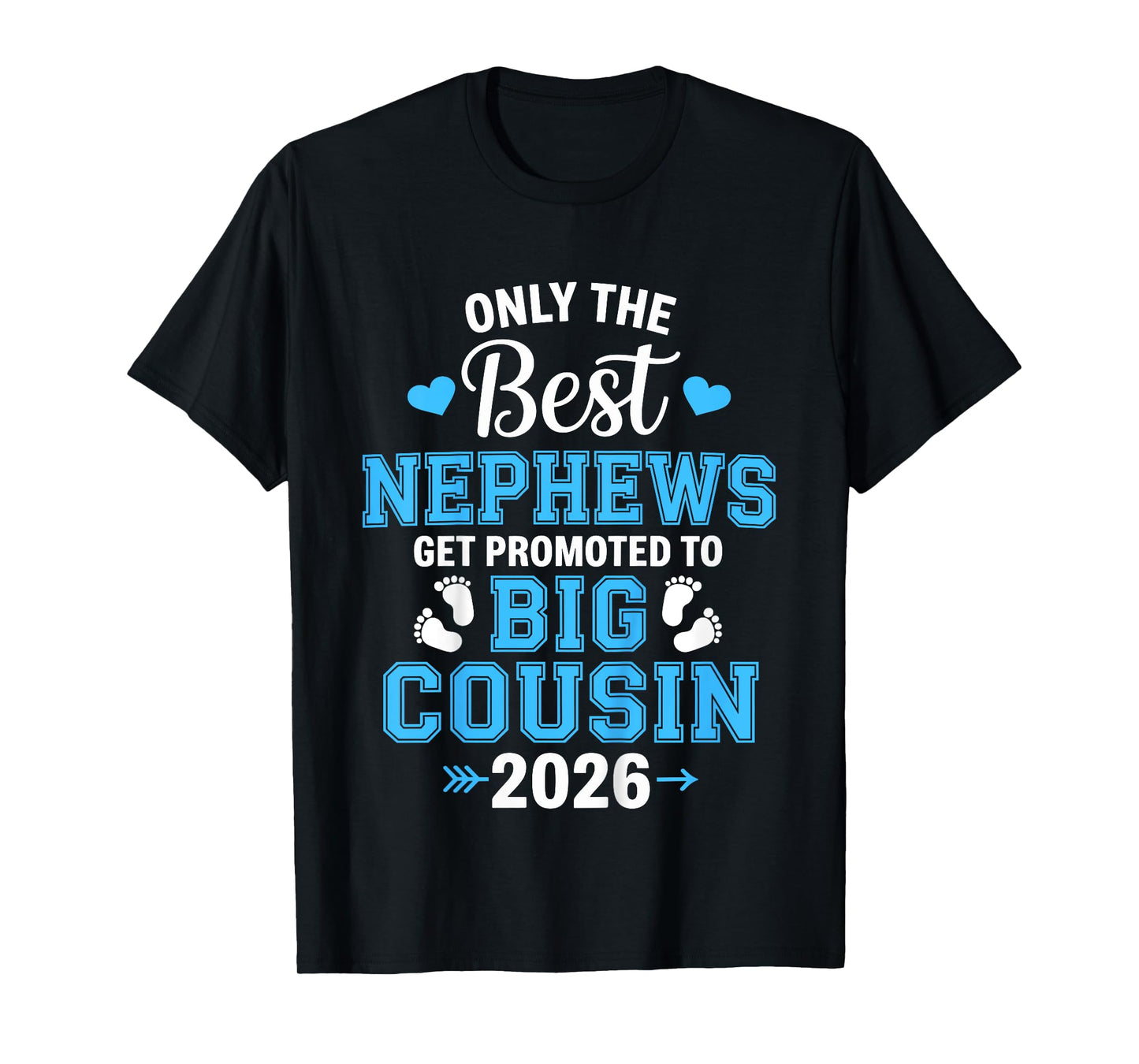 Kids Only The Best Nephews get Promoted to Big Cousin 2026 T-Shirt