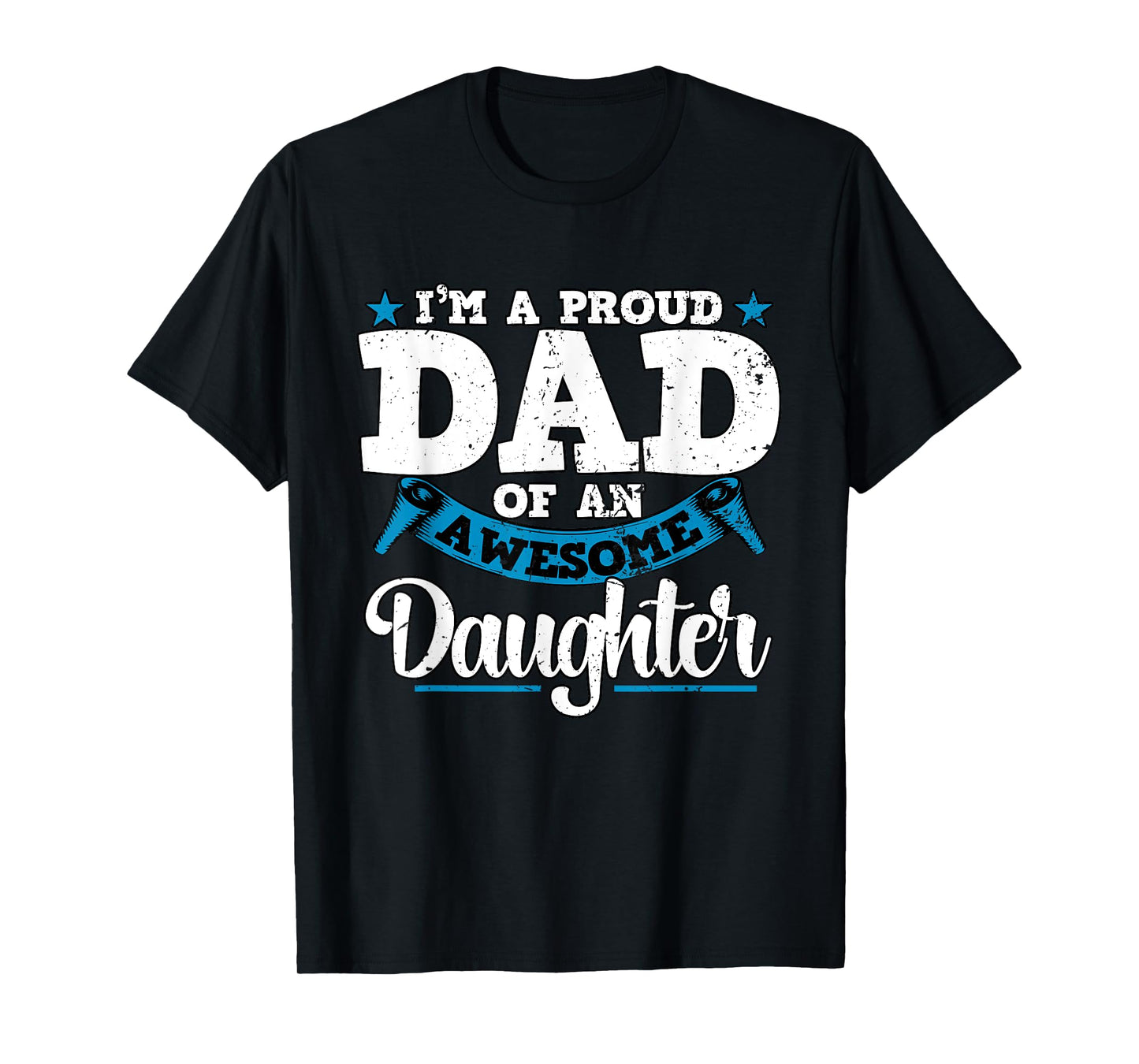 I'm a Proud Dad Of An Awesome Daughter Fathers Day T-Shirt