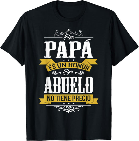 Mens Ser Papa Es Un Honor Ser Abuelo No Tiene Precio T-Shirt