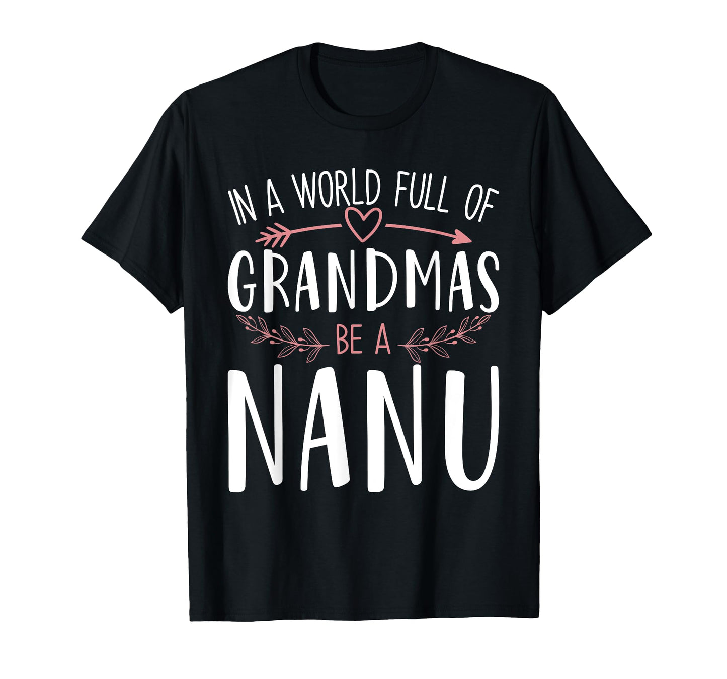 In a World Full of Grandmas Be a Nanu Womens Mothers Day T-Shirt