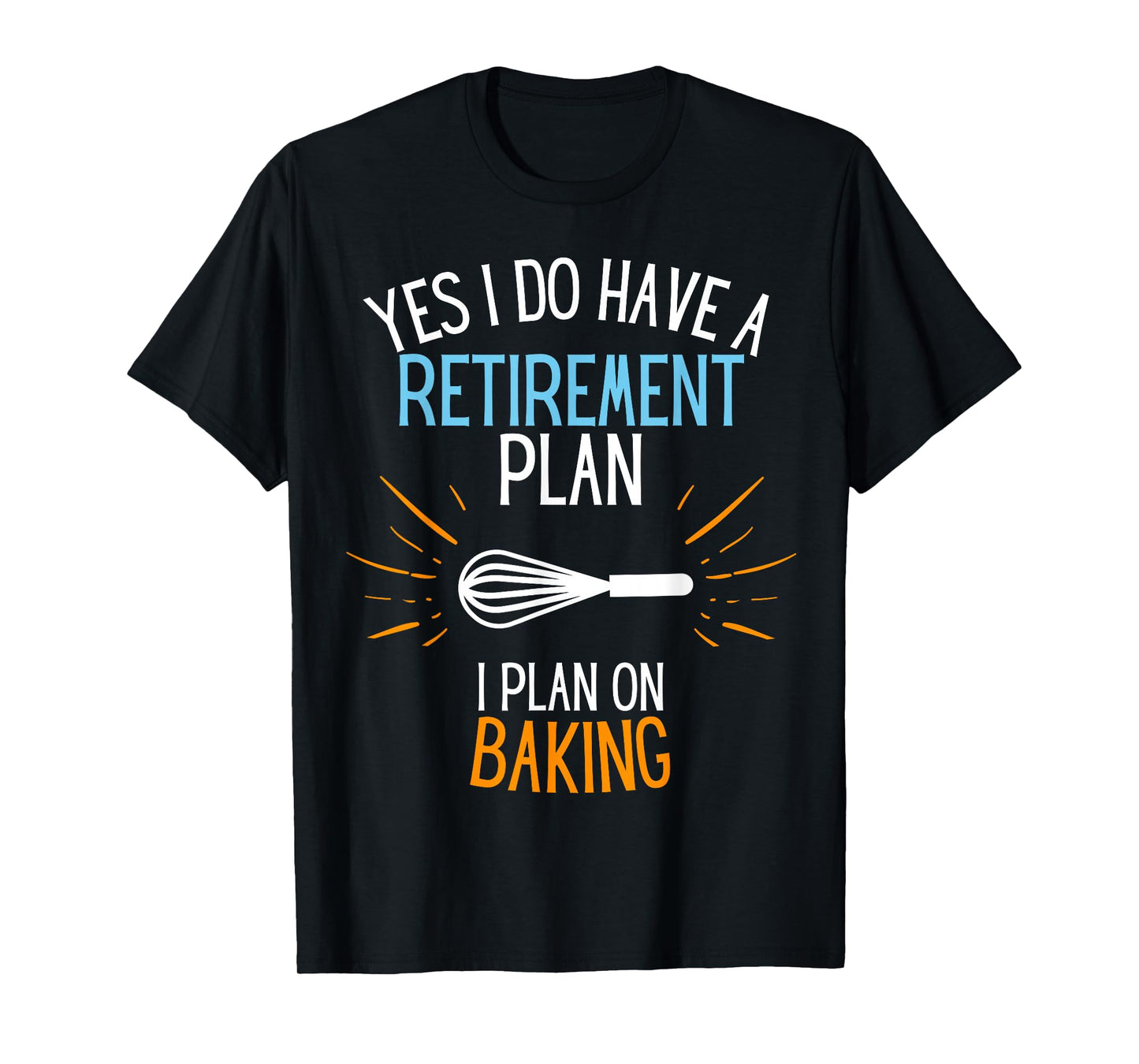Retired Baker Retired To Bake For Baking Retirement Gift T-Shirt