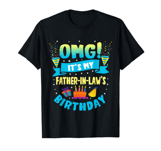 OMG It's My Father in Law Birthday T-Shirt