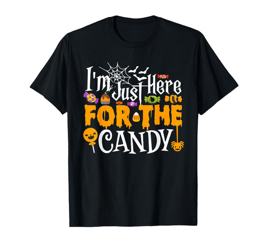 I'm Just Here For The Candy Funny Halloween Costume T-Shirt