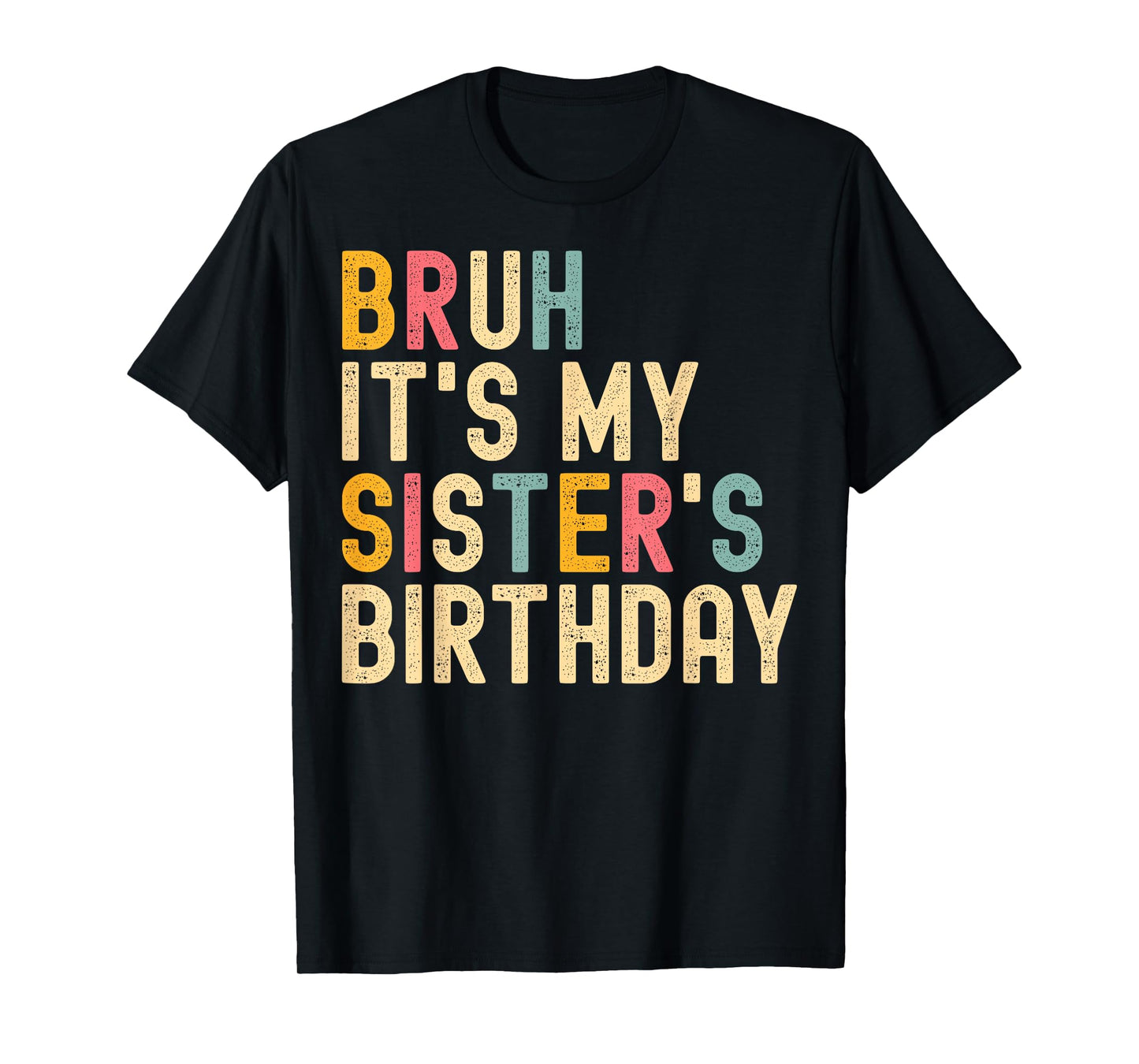 Bruh It's My Sister's Birthday Funny Birthday Brother T-Shirt