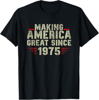 Funny Making America Great Since 1975 Design, 47th Birthday T-Shirt