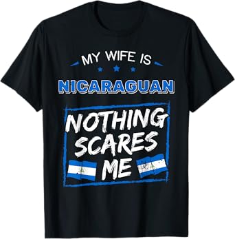 My Wife Is Nicaraguan Nothing Scares Nicaragua T-Shirt