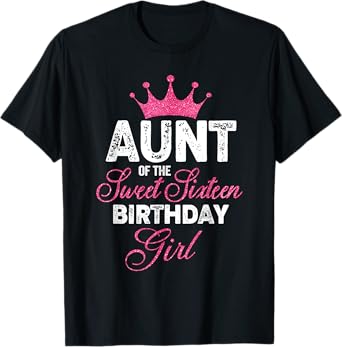 Aunt of the Sweet Sixteen Birthday Girl 16th Pink Crown T-Shirt