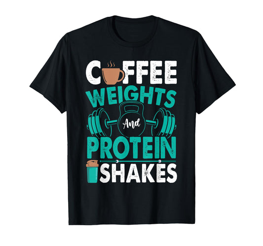 Coffee Weights And Protein Shakes Weightlifting Workout T-Shirt